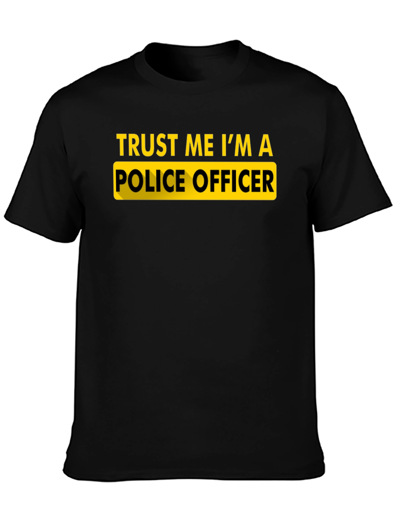 Trust Me Im A Police Officer Novelty T-Shirt