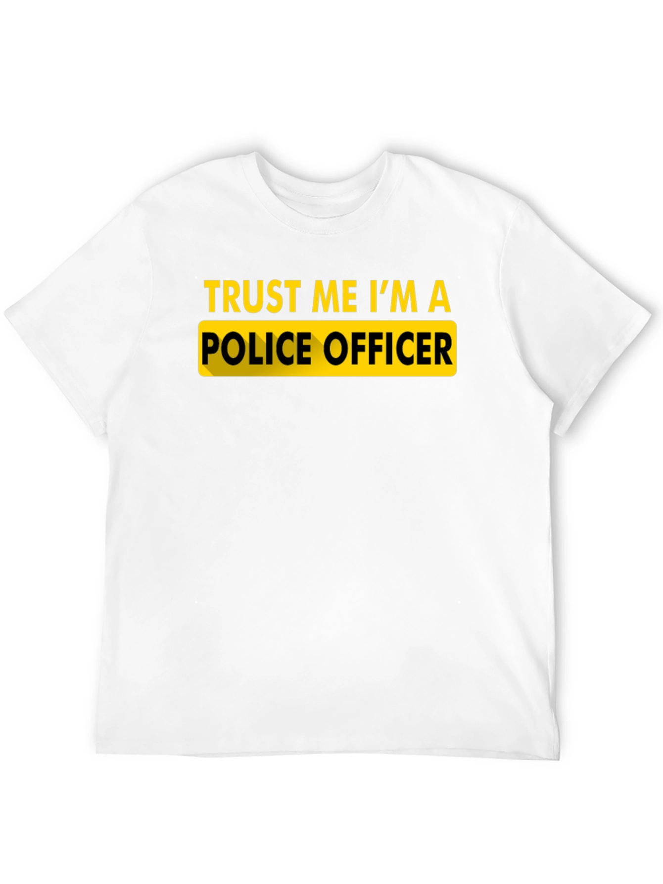 Trust Me Im A Police Officer Novelty T-Shirt