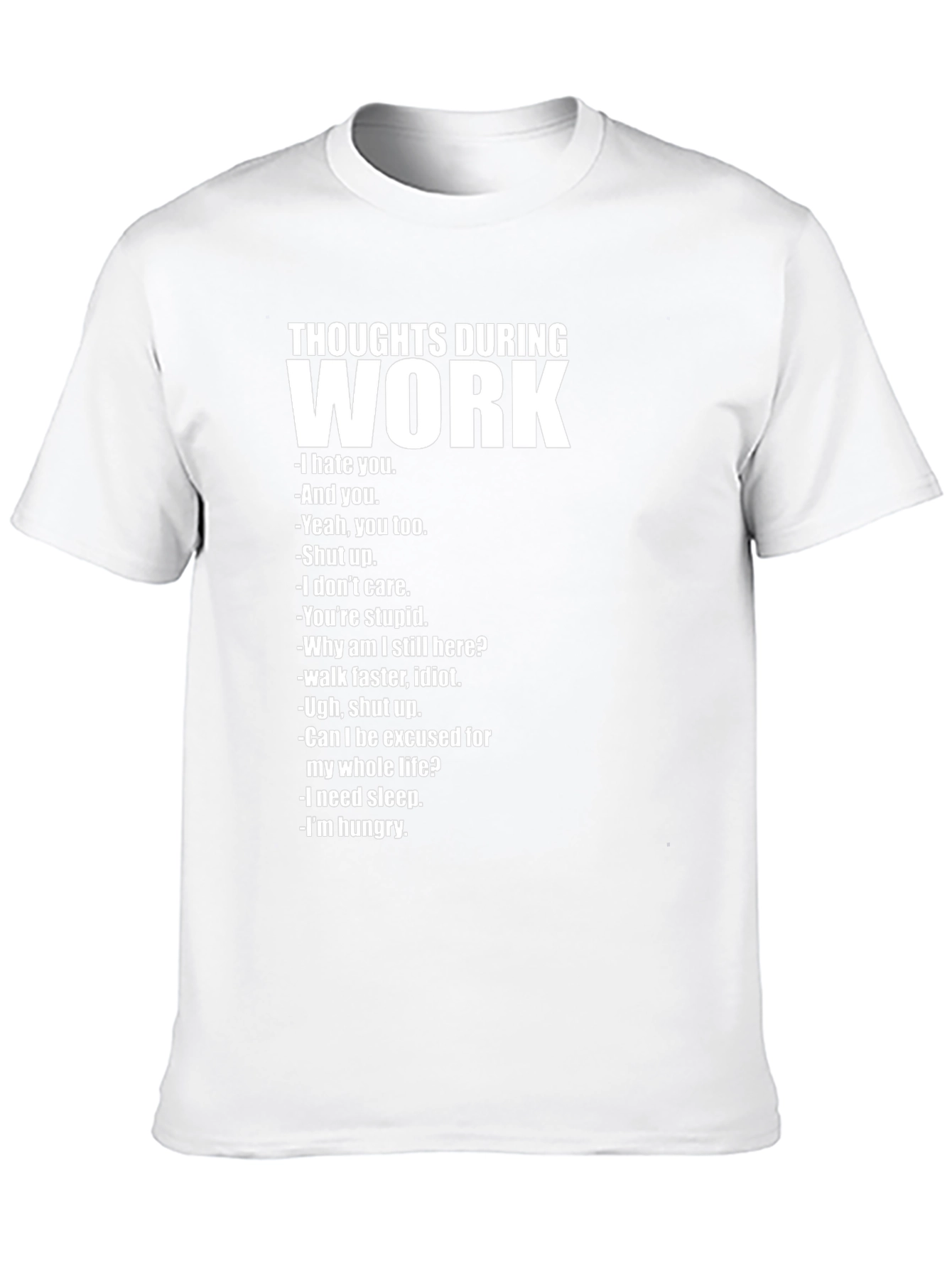 Thoughts During Work T-Shirt - Funny Sarcastic Tee