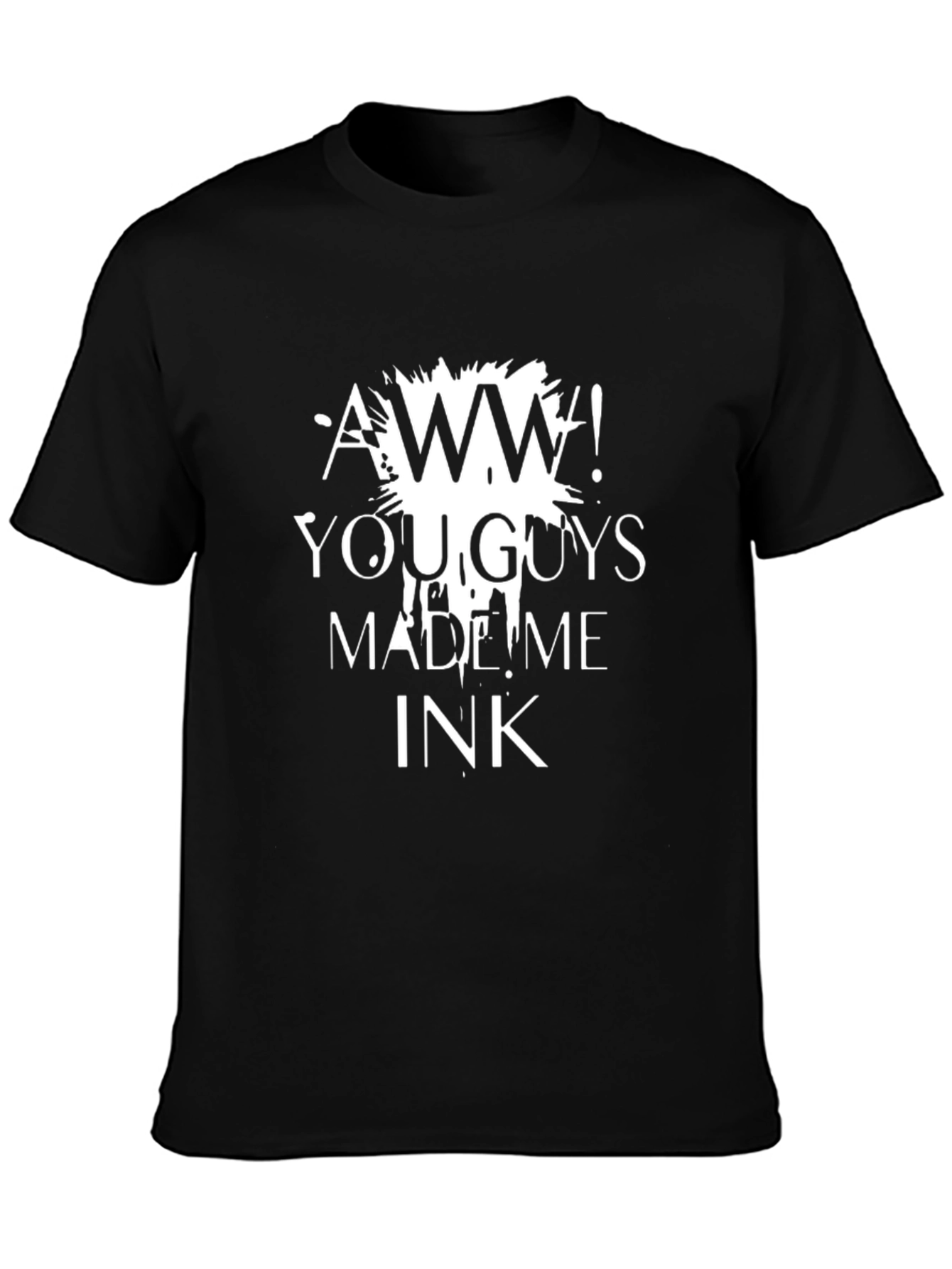 Aww! You Guys Made Me Ink Graphic Tee