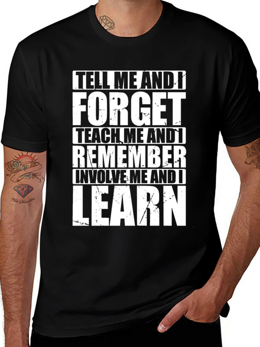 Tell Me and I Forget Graphic T-Shirt