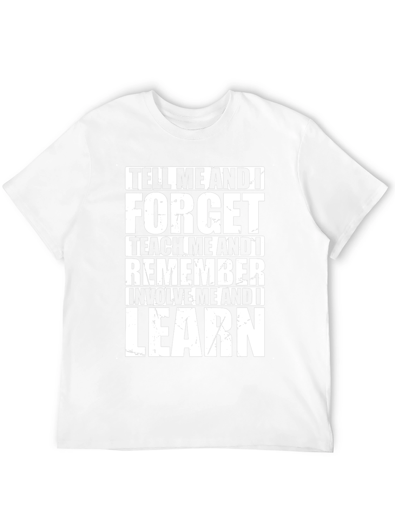 Tell Me and I Forget Graphic T-Shirt