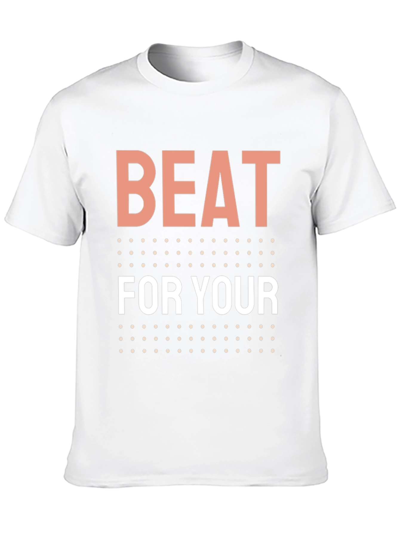 Beat For Your T-Shirt