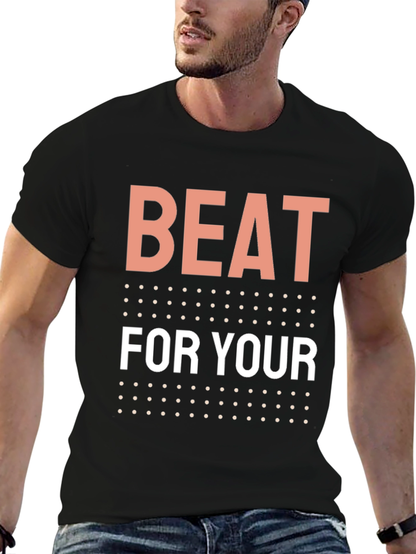 Beat For Your T-Shirt