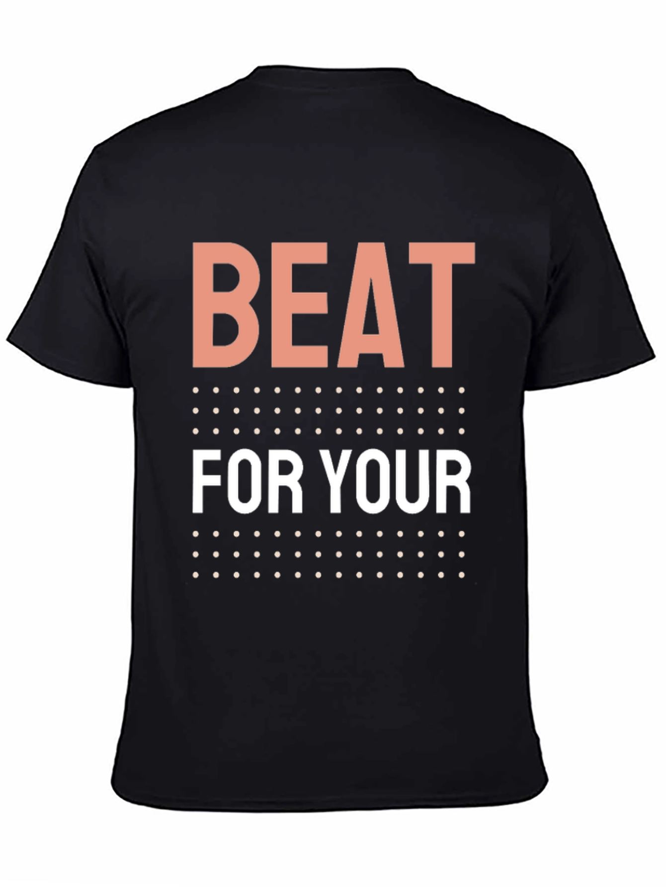 Beat For Your T-Shirt