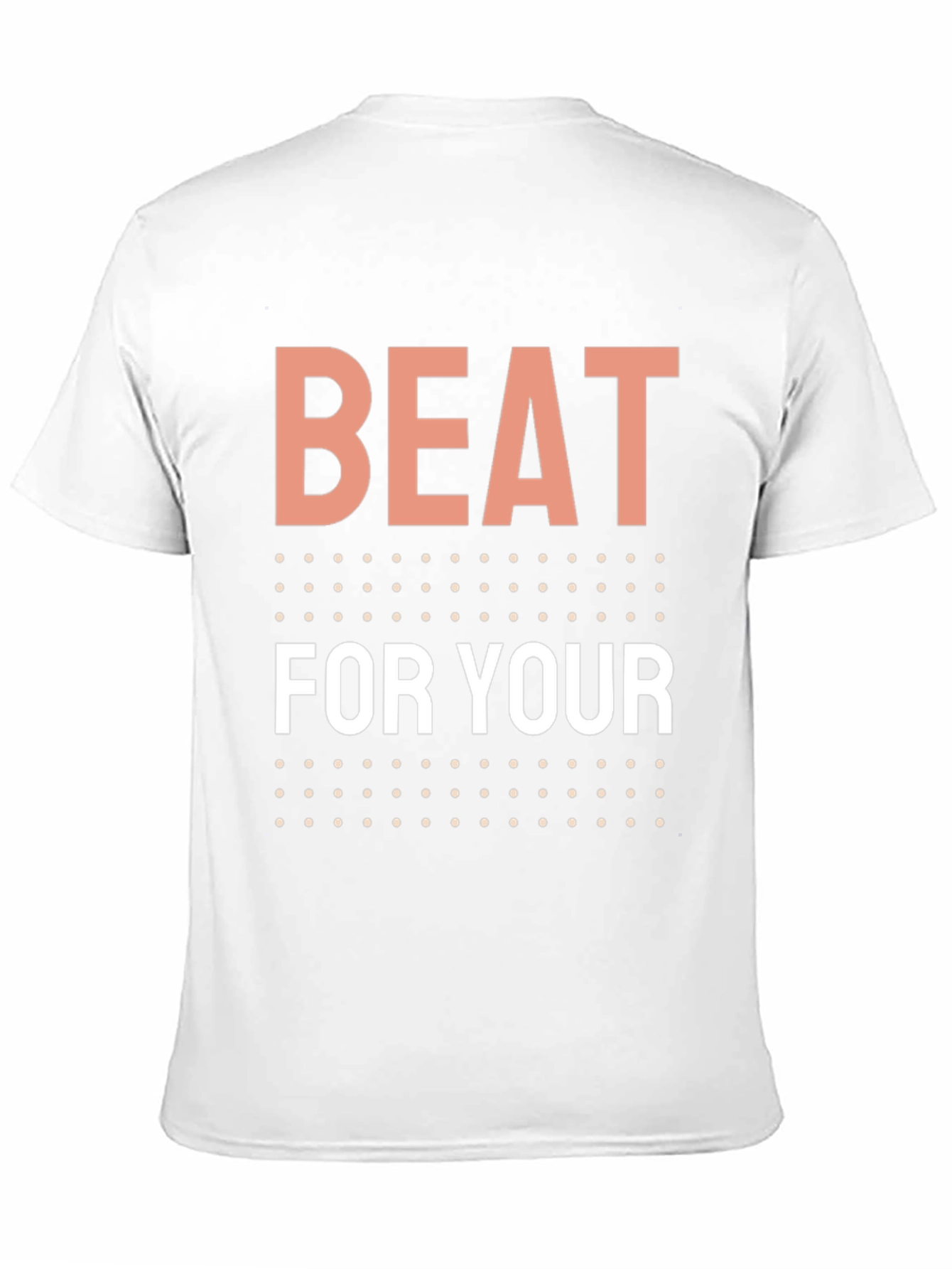 Beat For Your T-Shirt