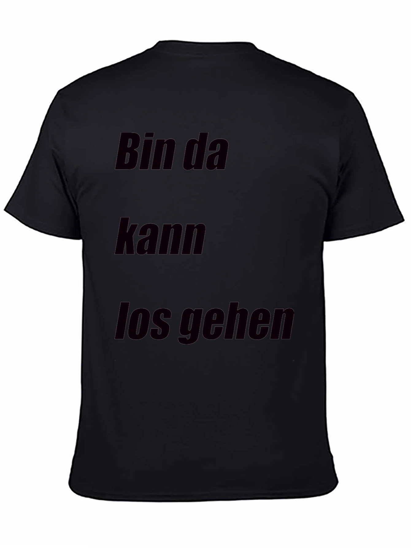 Bin Da Kann Los Gehen T-Shirt