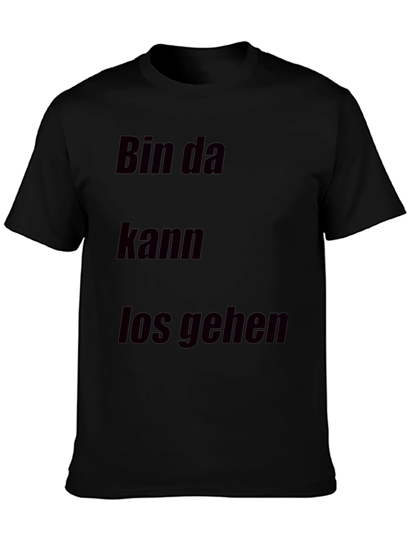 Bin Da Kann Los Gehen T-Shirt
