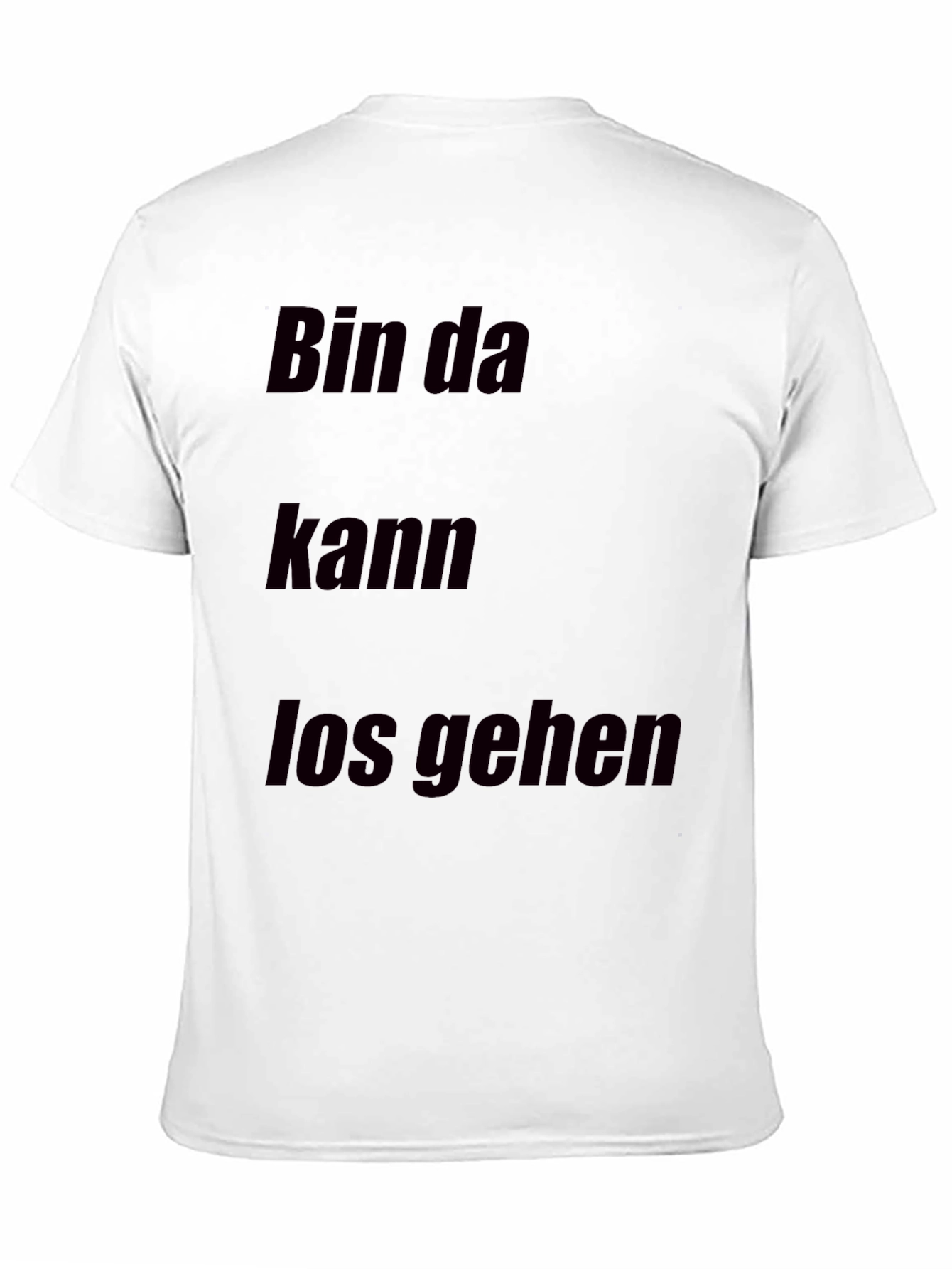 Bin Da Kann Los Gehen T-Shirt