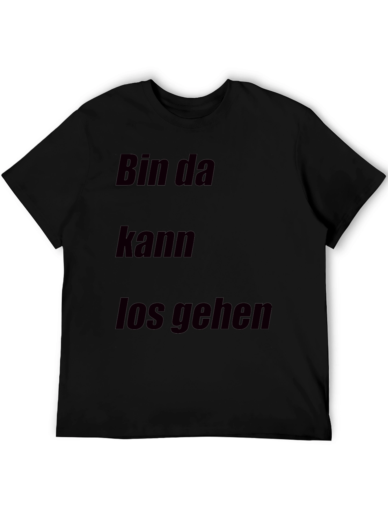 Bin Da Kann Los Gehen T-Shirt