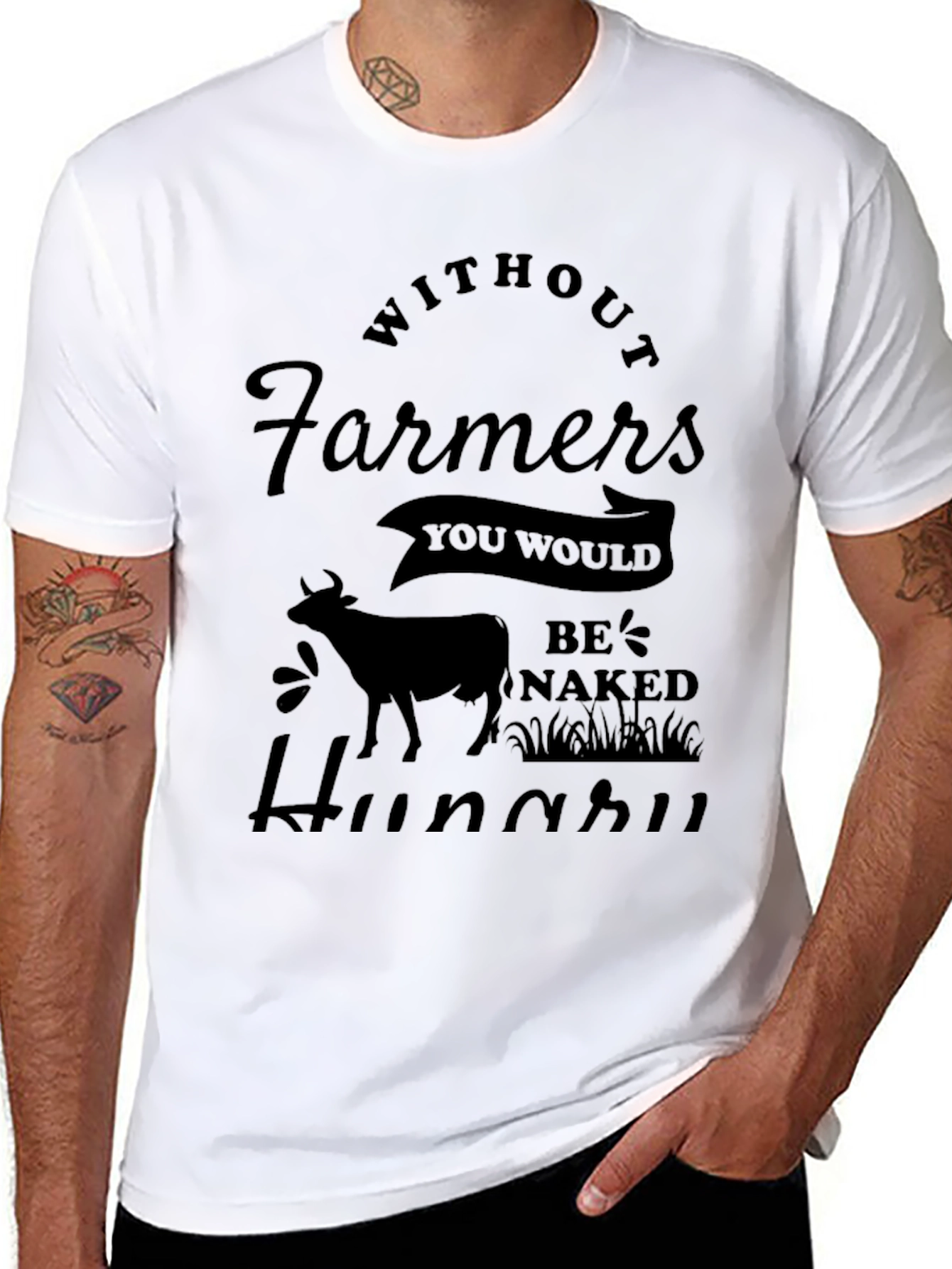 Without Farmers Youd Be Naked Hungry Graphic Tee