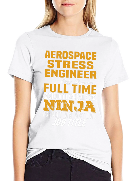 Aerospace Stress Engineer T-Shirt - Multitasking Ninja