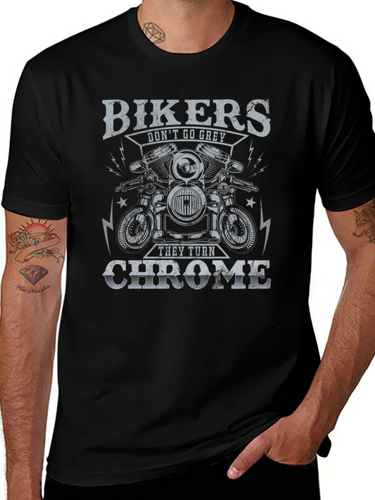 Bikers Dont Go Grey They Turn Chrome T-Shirt