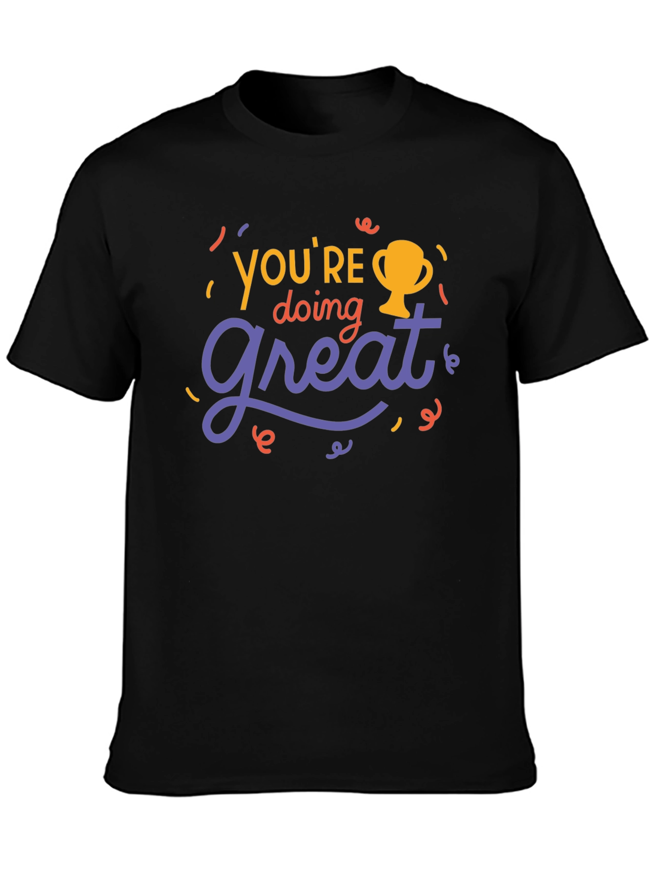 Youre Doing Great Graphic Tee - Motivational T-Shirt