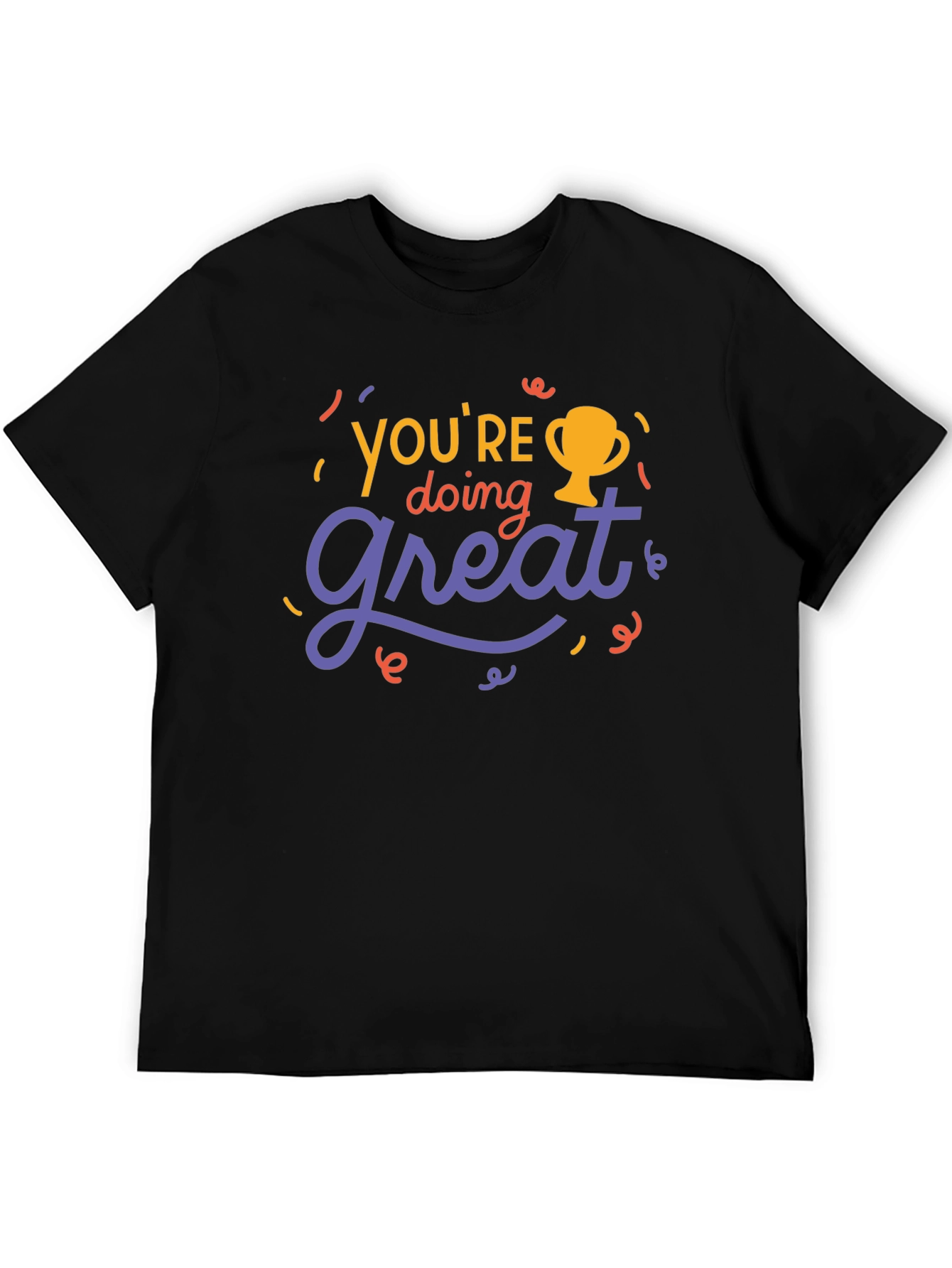 Youre Doing Great Graphic Tee - Motivational T-Shirt