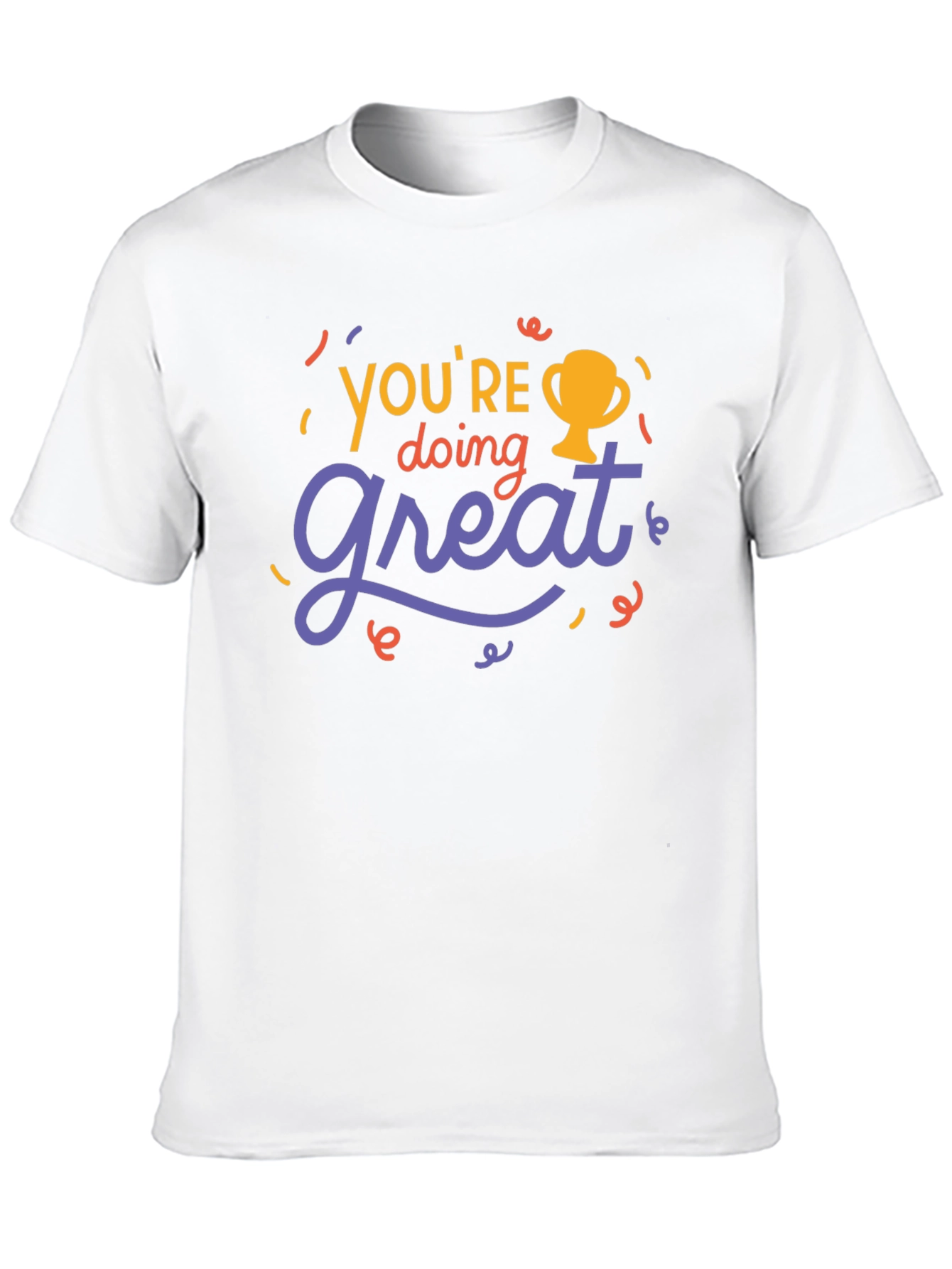Youre Doing Great Graphic Tee - Motivational T-Shirt