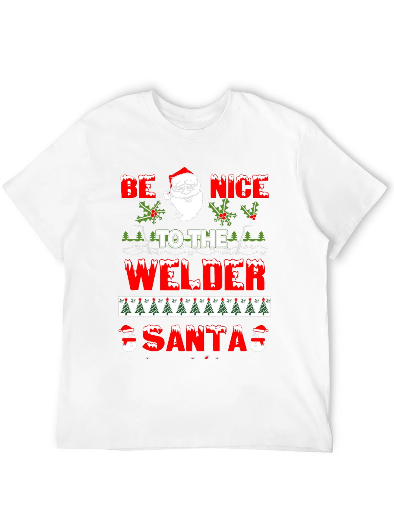 Be Nice To The Welder Santa T-Shirt