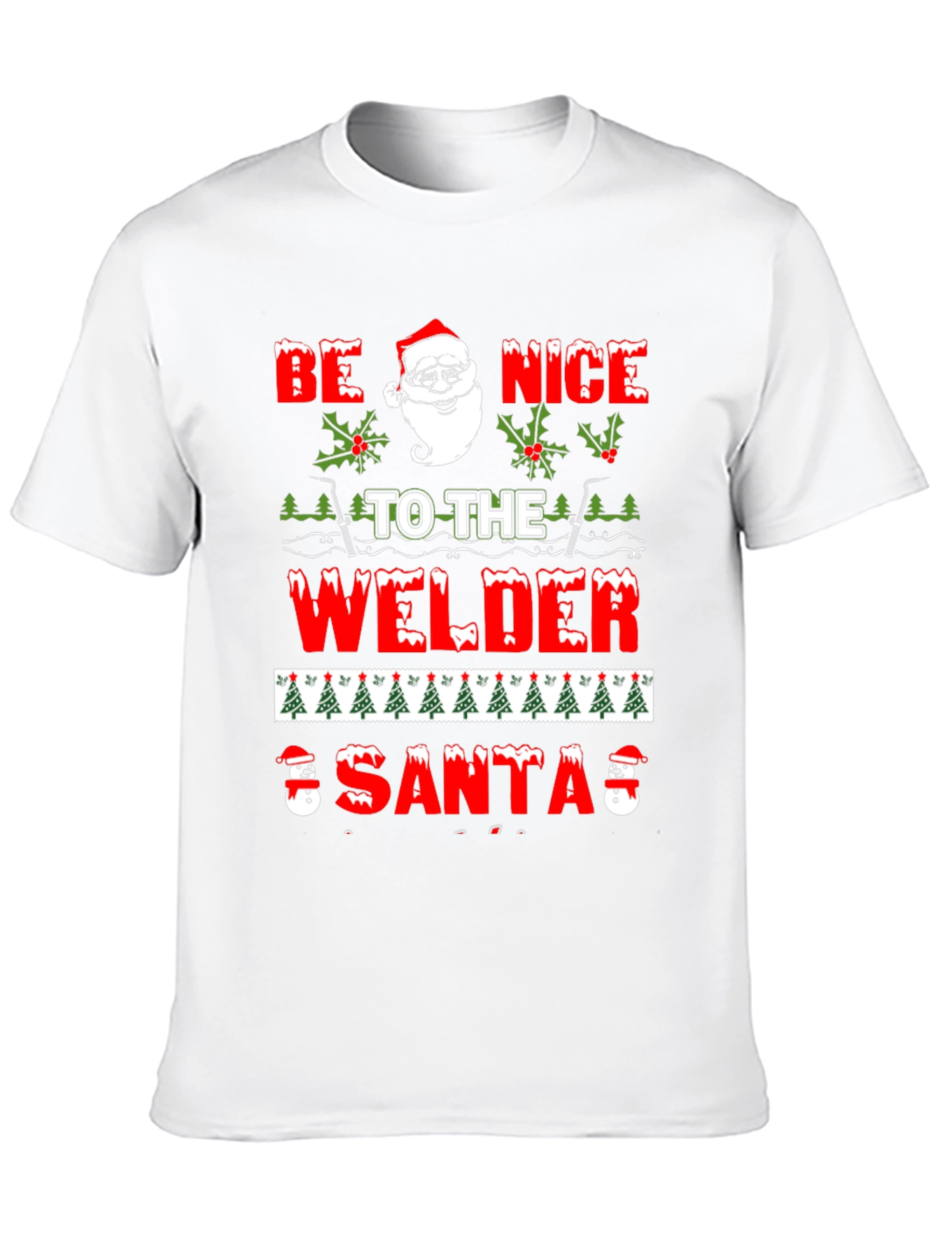 Be Nice To The Welder Santa T-Shirt
