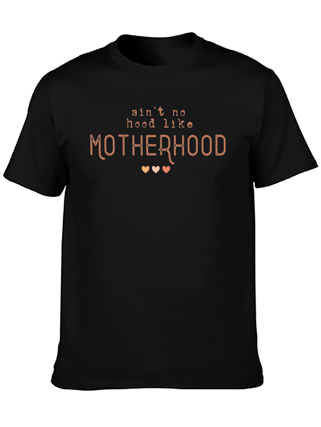 Aint No Hood Like Motherhood T-Shirt