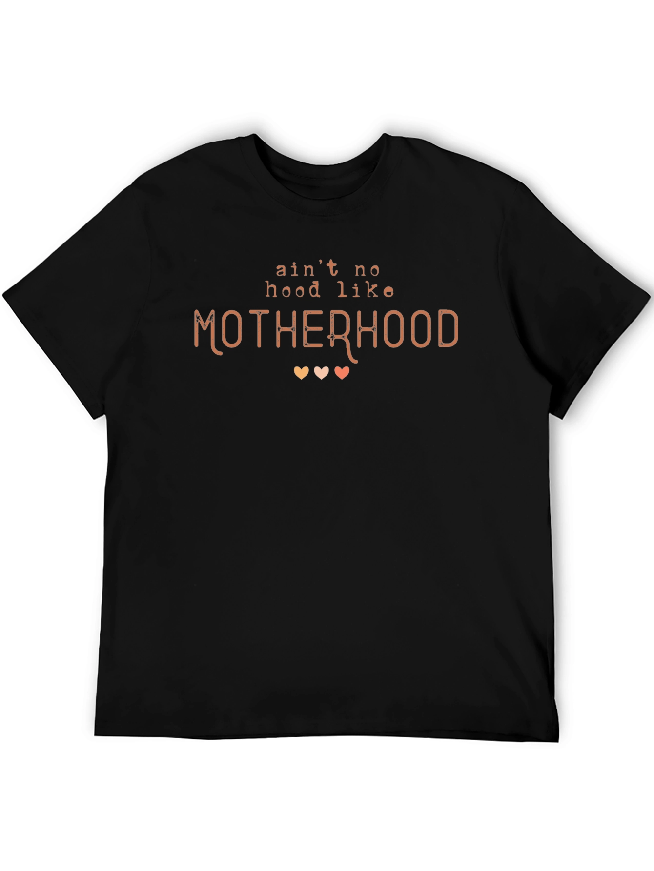 Aint No Hood Like Motherhood T-Shirt