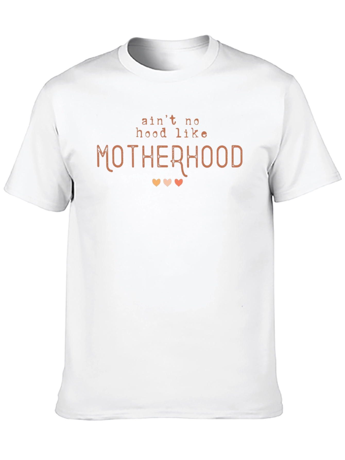 Aint No Hood Like Motherhood T-Shirt