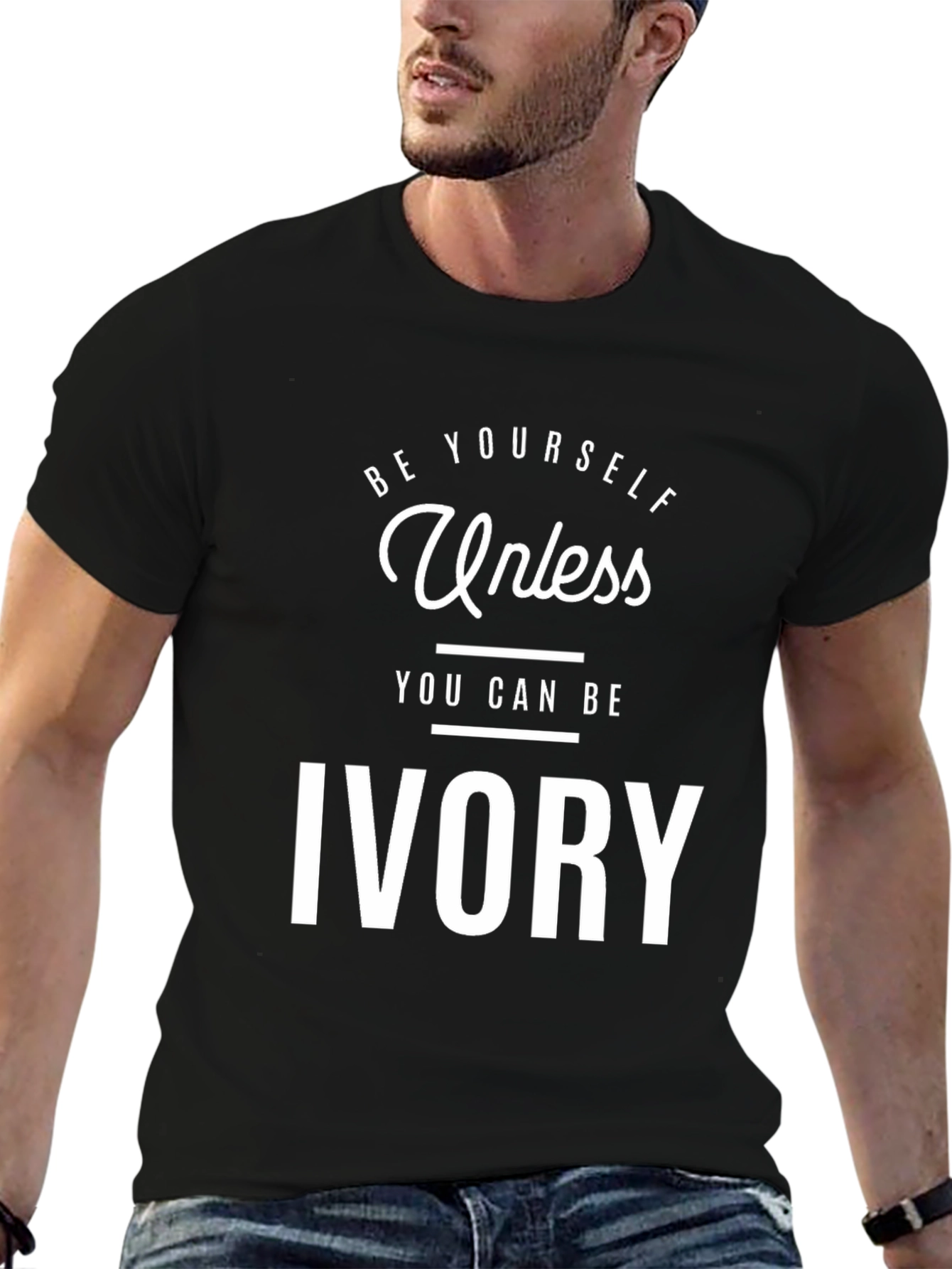 Be Yourself Unless You Can Be Ivory T-Shirt
