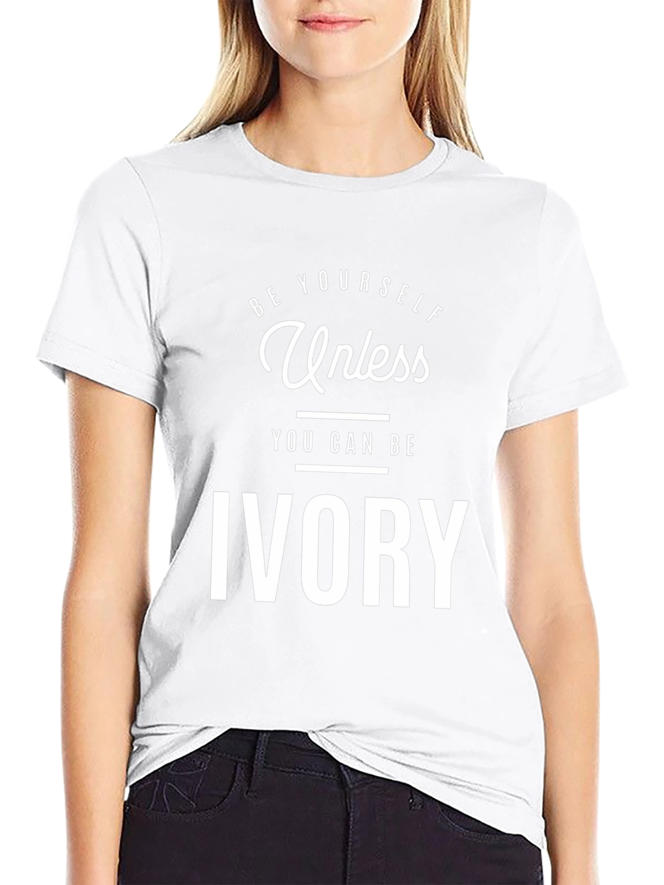 Be Yourself Unless You Can Be Ivory T-Shirt