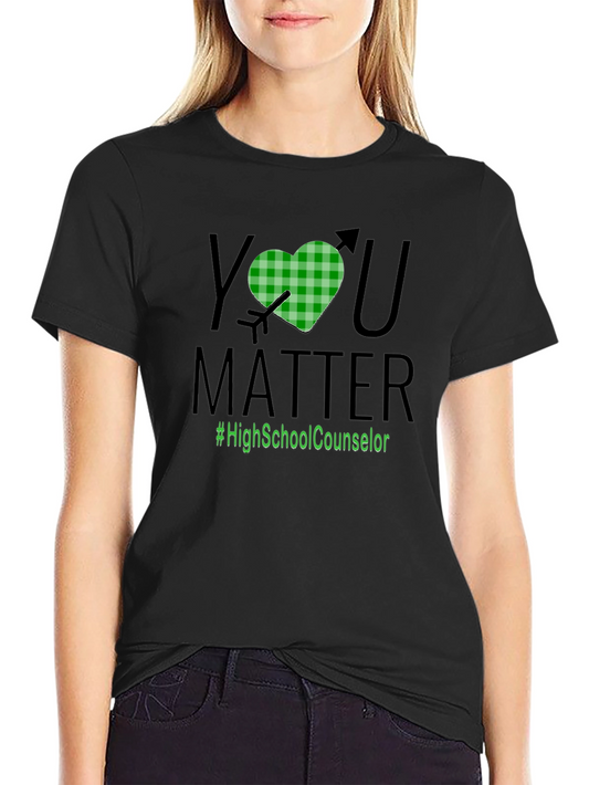 You Matter T-Shirt - #HighSchoolCounselor
