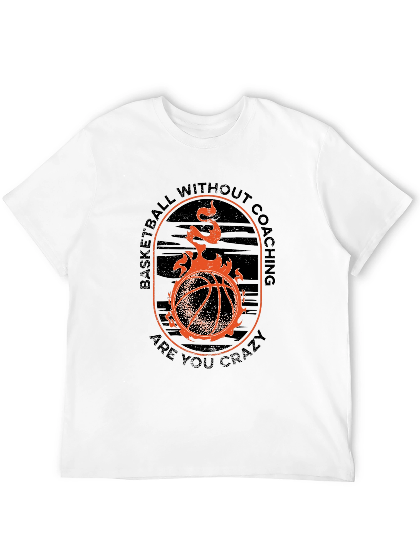 Basketball Fan T-Shirt - Are You Crazy?