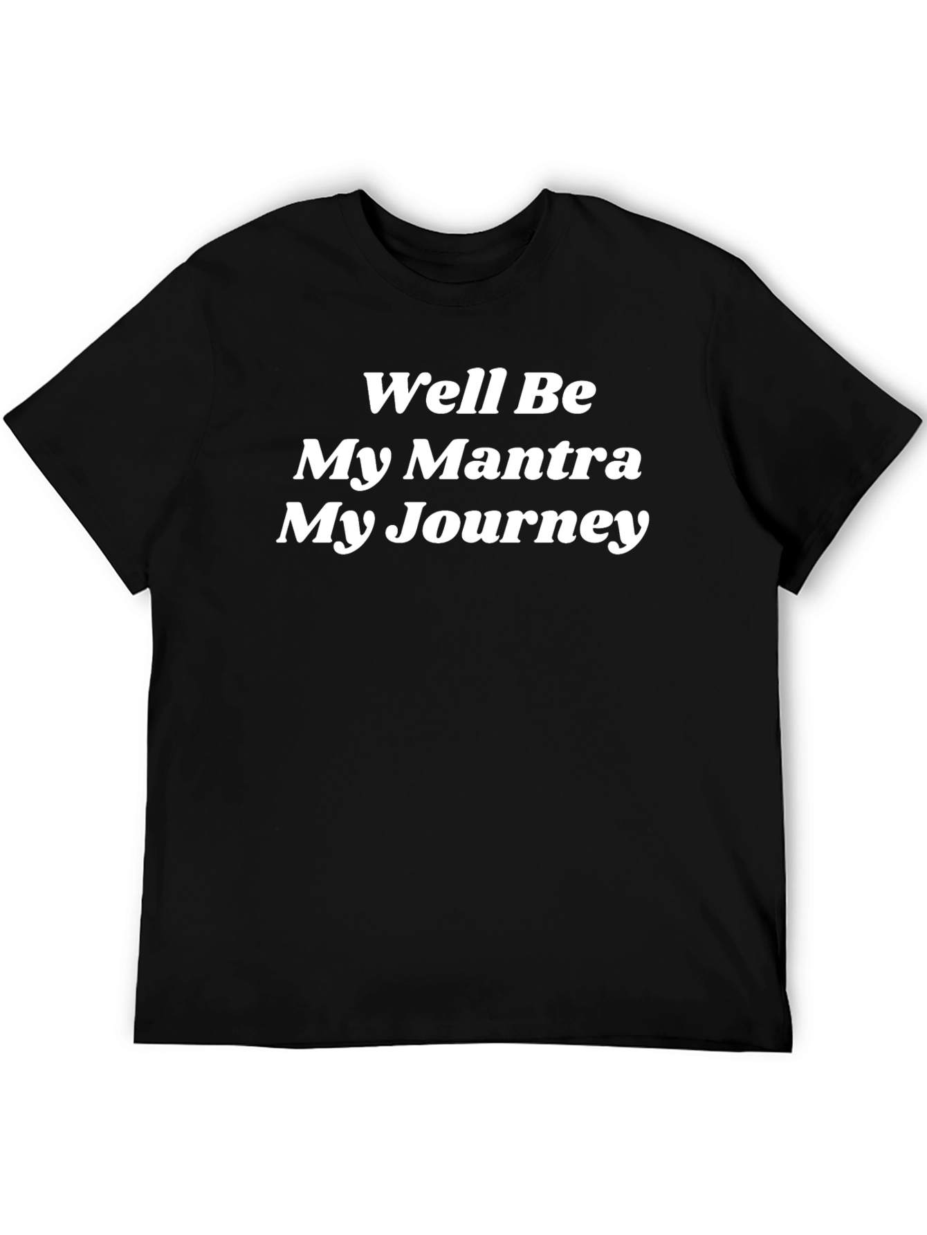 Well Be My Mantra My Journey T-Shirt