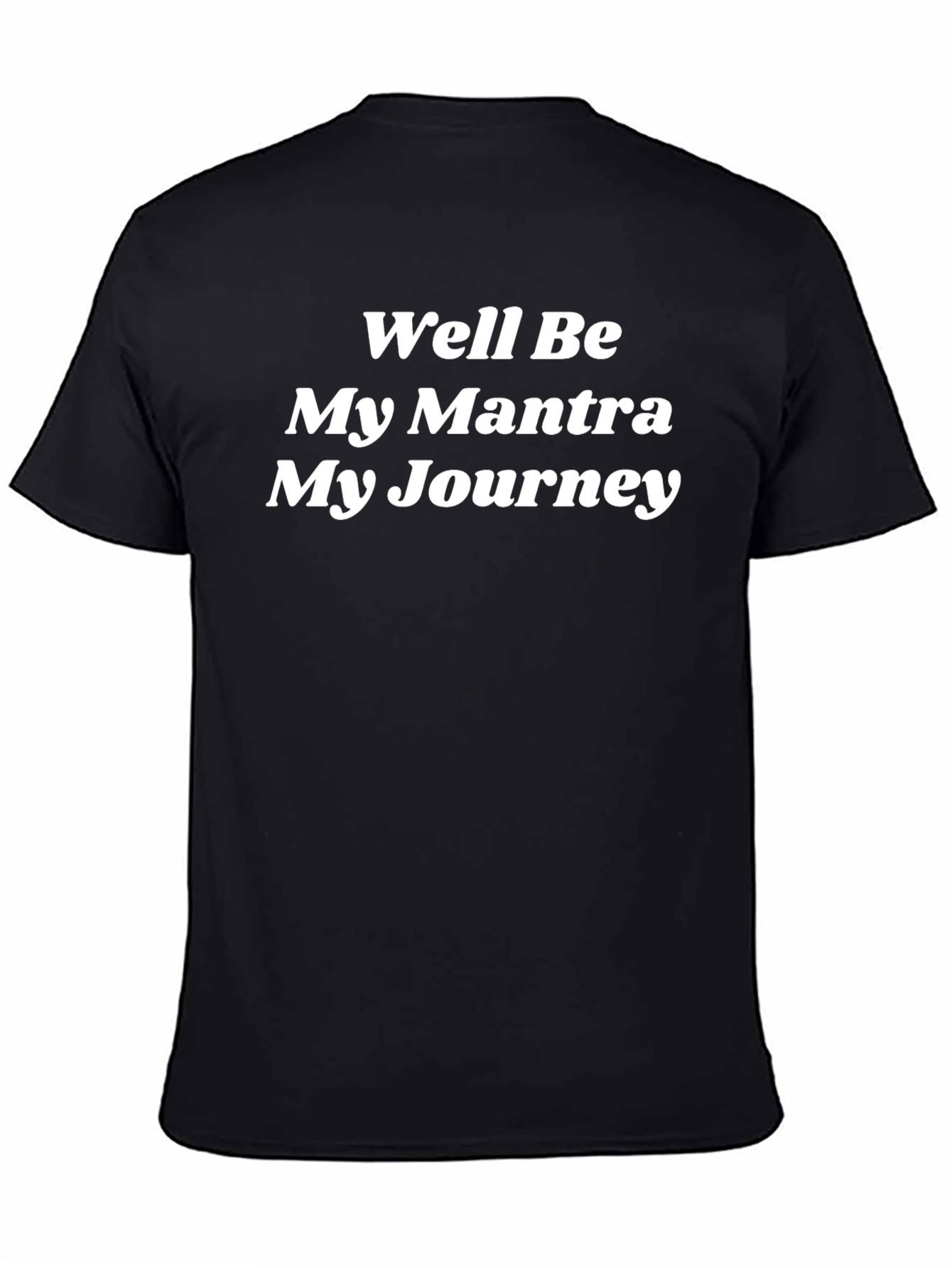 Well Be My Mantra My Journey T-Shirt