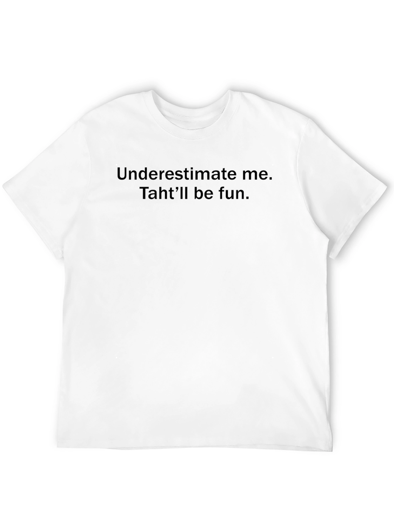 Underestimate Me Thatll Be Fun Black Tee