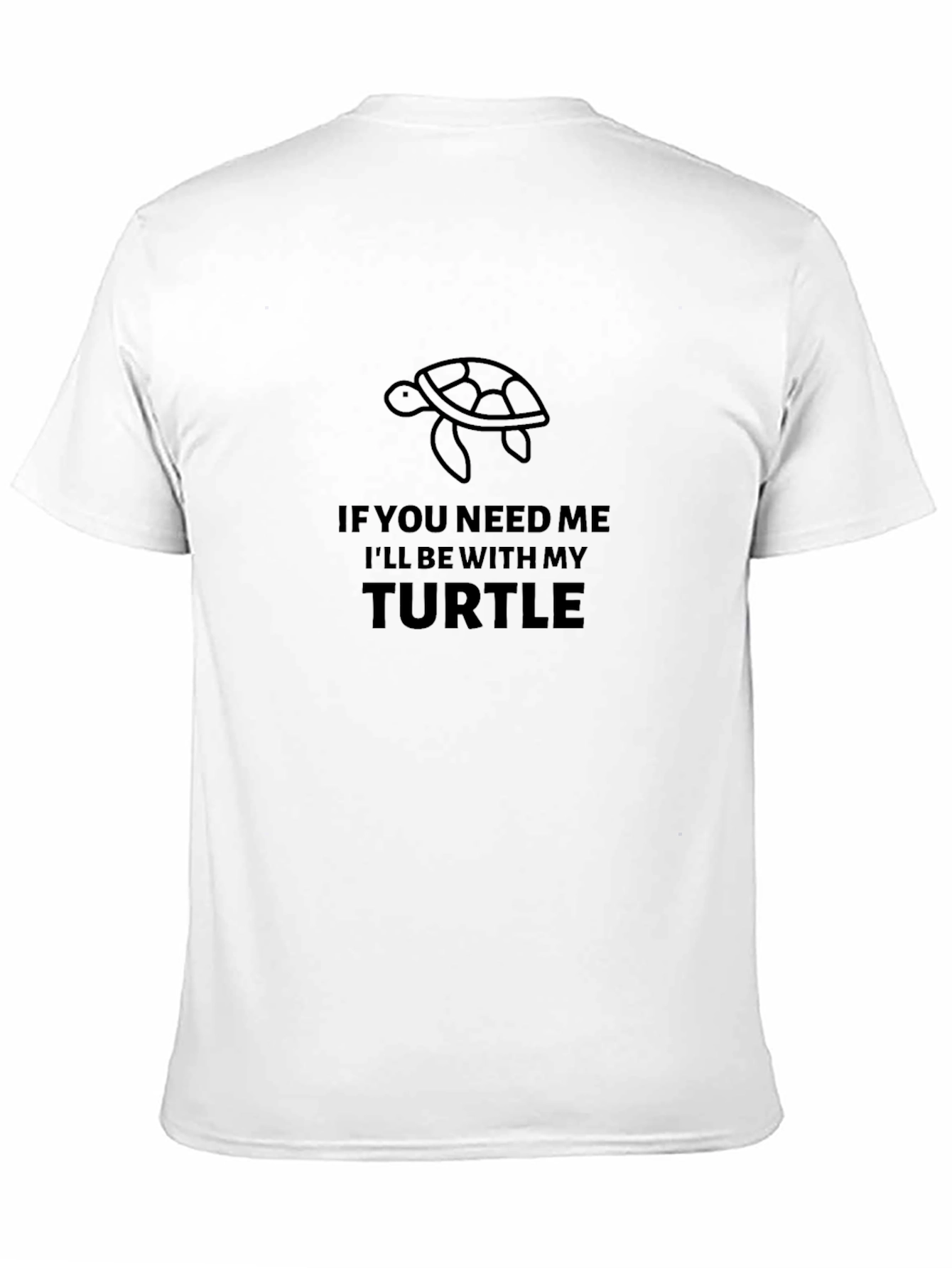 Turtle Lover T-Shirt - If You Need Me Turtle