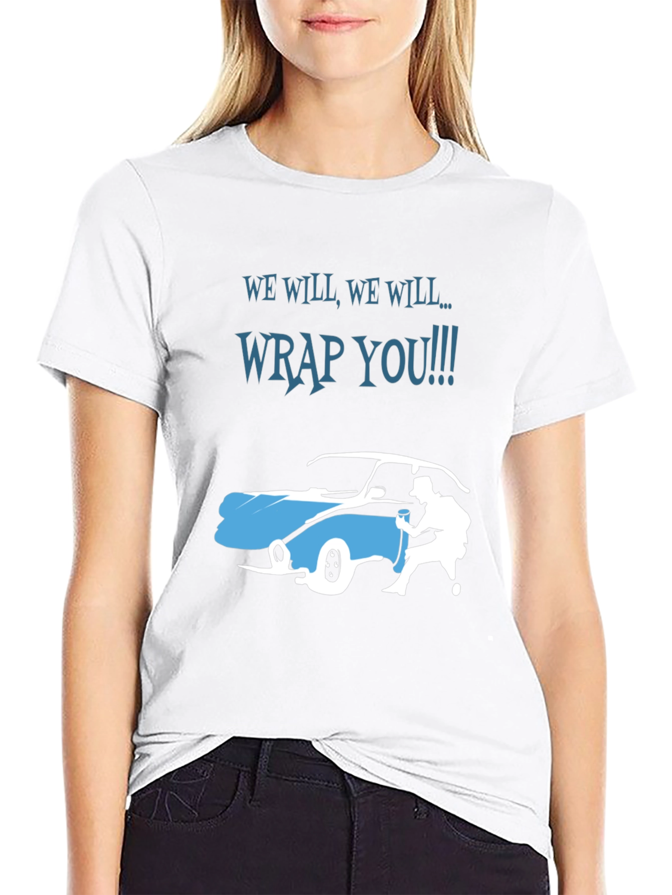We Will Wrap You T-Shirt - Car Wrapping Tee