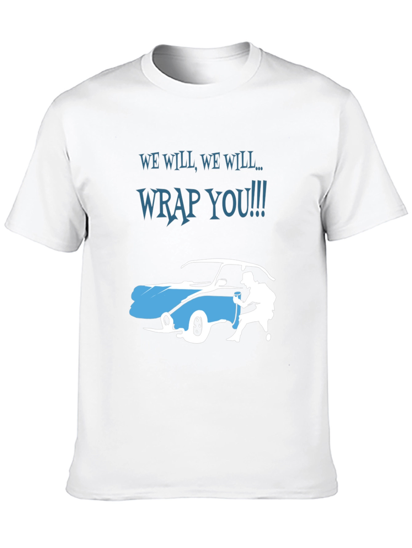 We Will Wrap You T-Shirt - Car Wrapping Tee