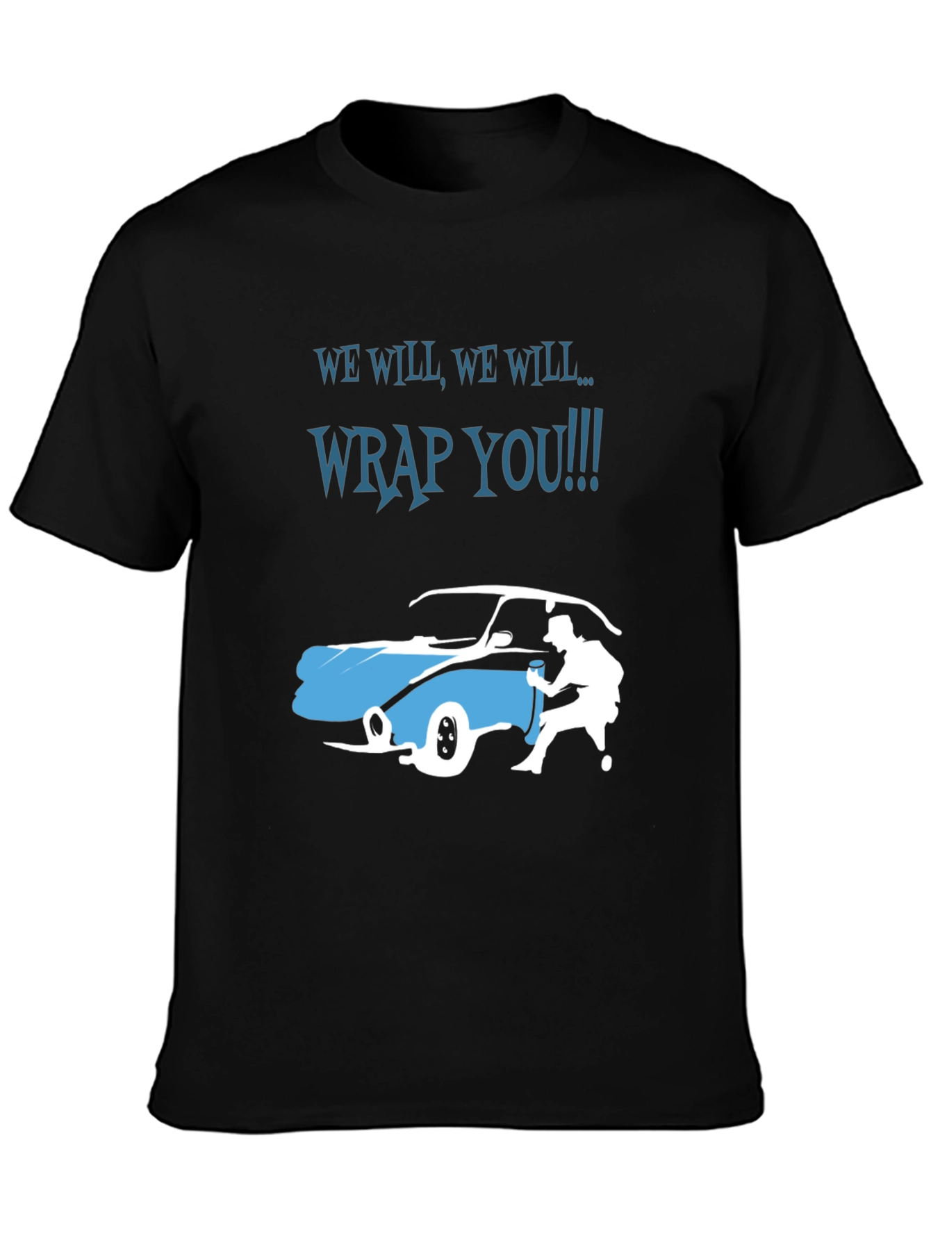 We Will Wrap You T-Shirt - Car Wrapping Tee