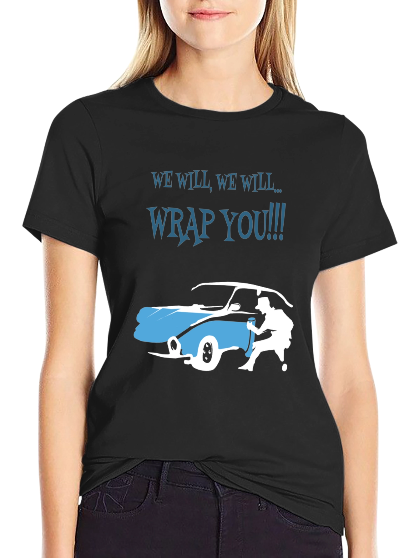 We Will Wrap You T-Shirt - Car Wrapping Tee