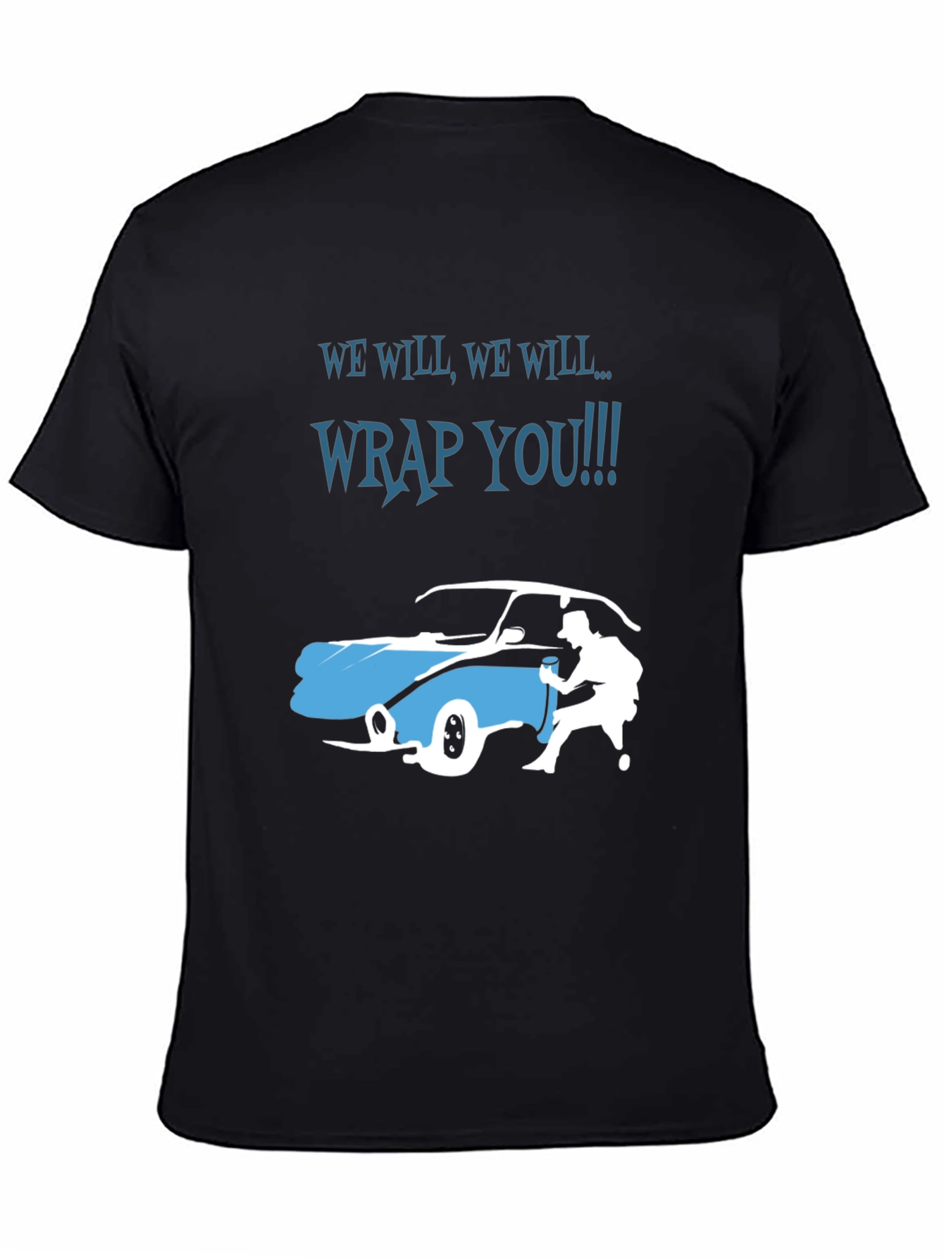 We Will Wrap You T-Shirt - Car Wrapping Tee
