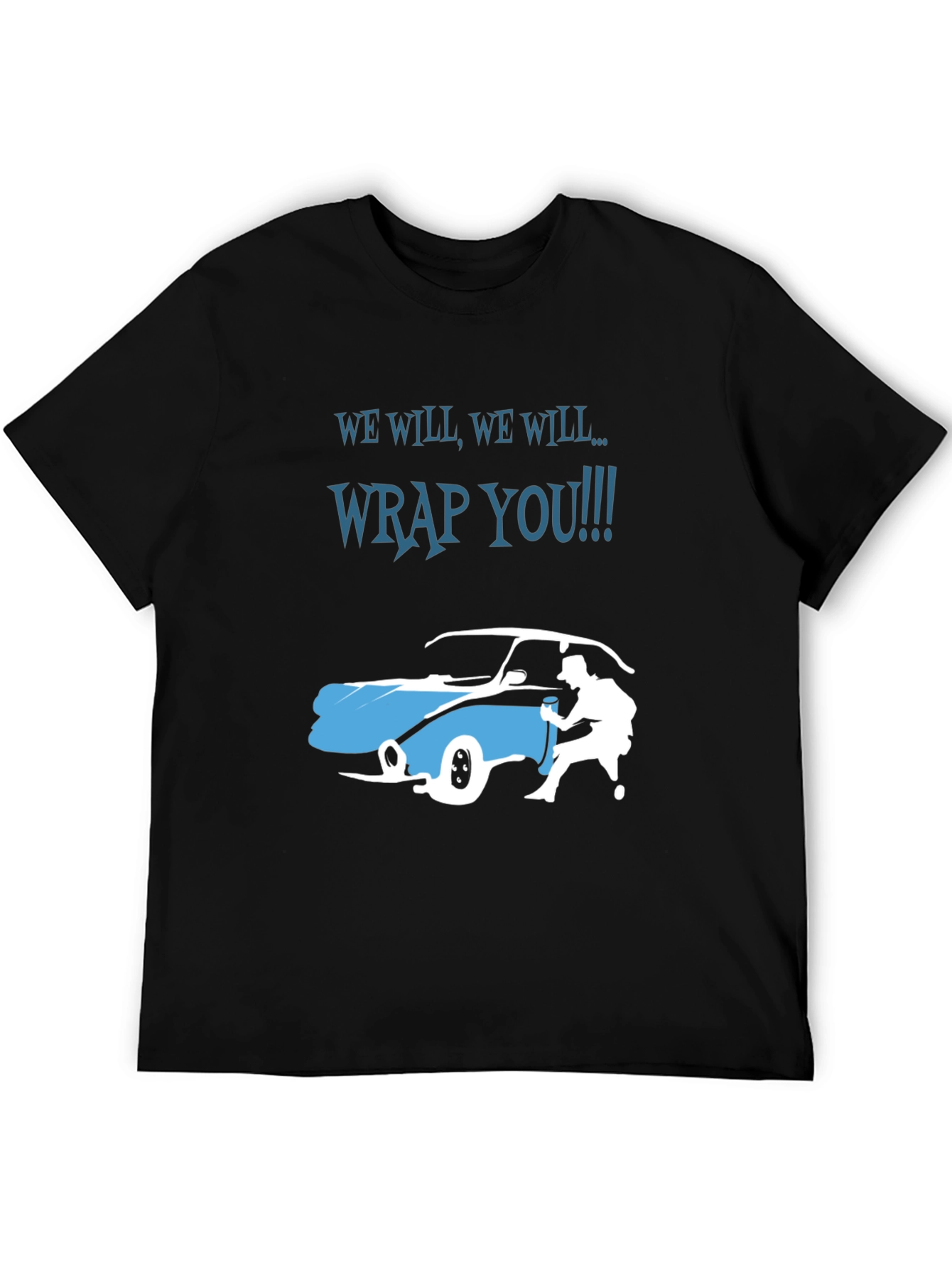 We Will Wrap You T-Shirt - Car Wrapping Tee