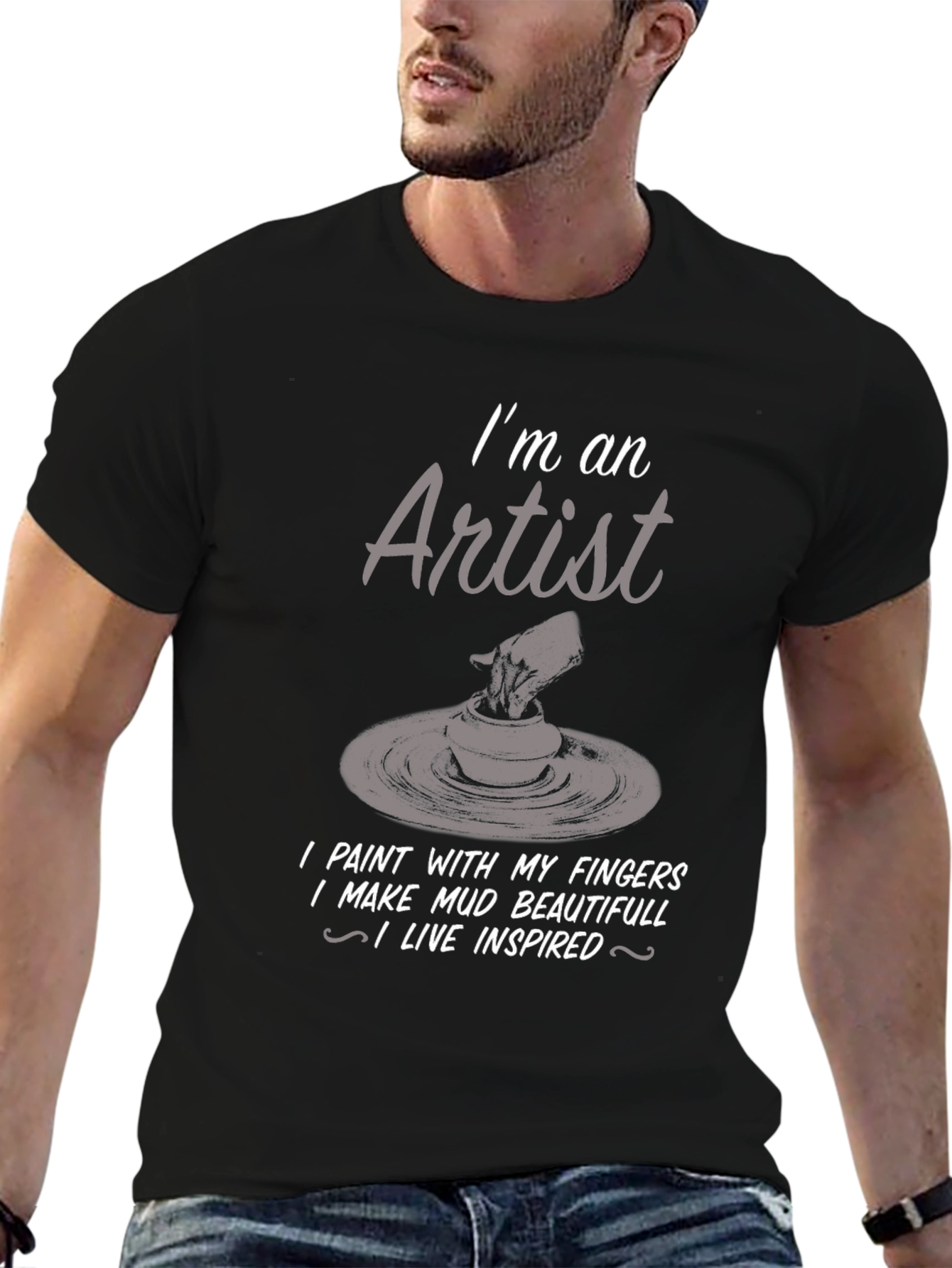 Artist T-Shirt: I Make Mud Beautiful