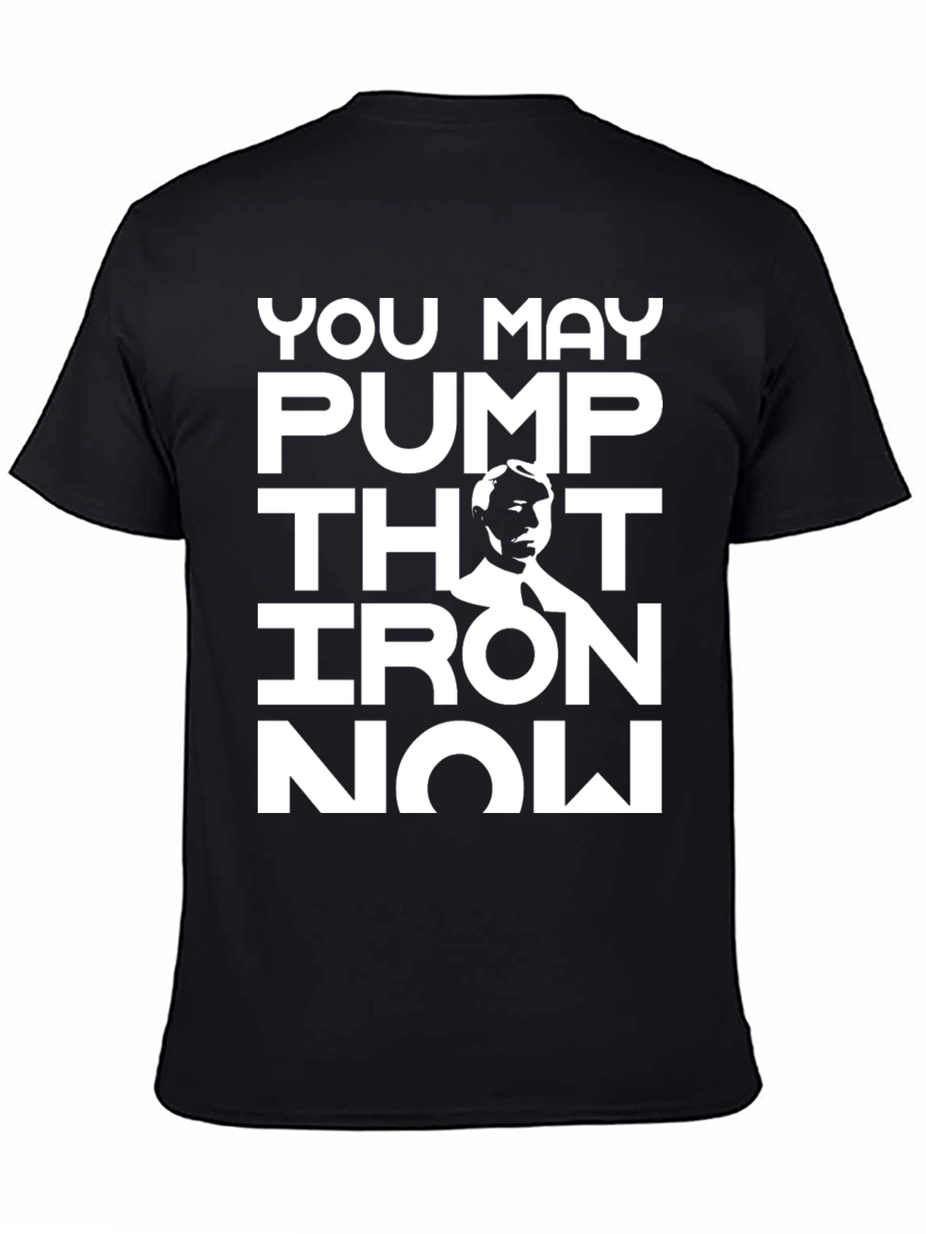 You May Pump That Iron Now T-Shirt