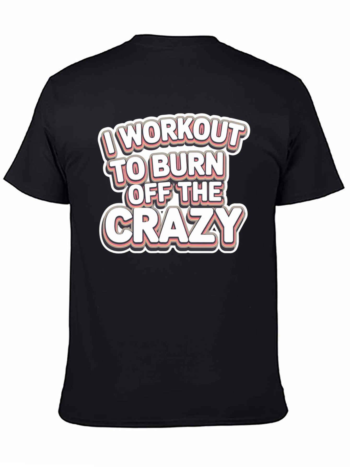 Workout to Burn Off Crazy T-Shirt