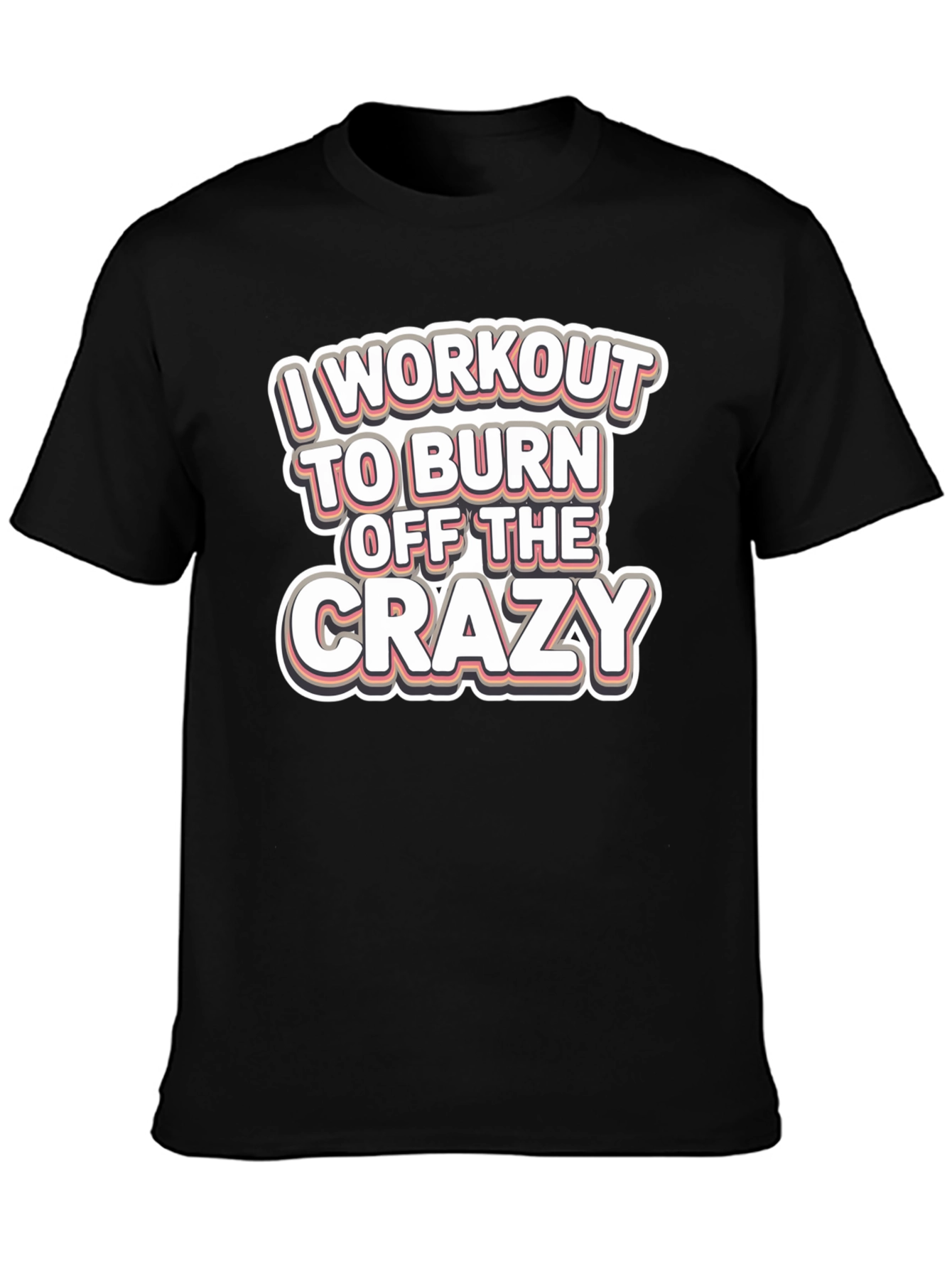 Workout to Burn Off Crazy T-Shirt