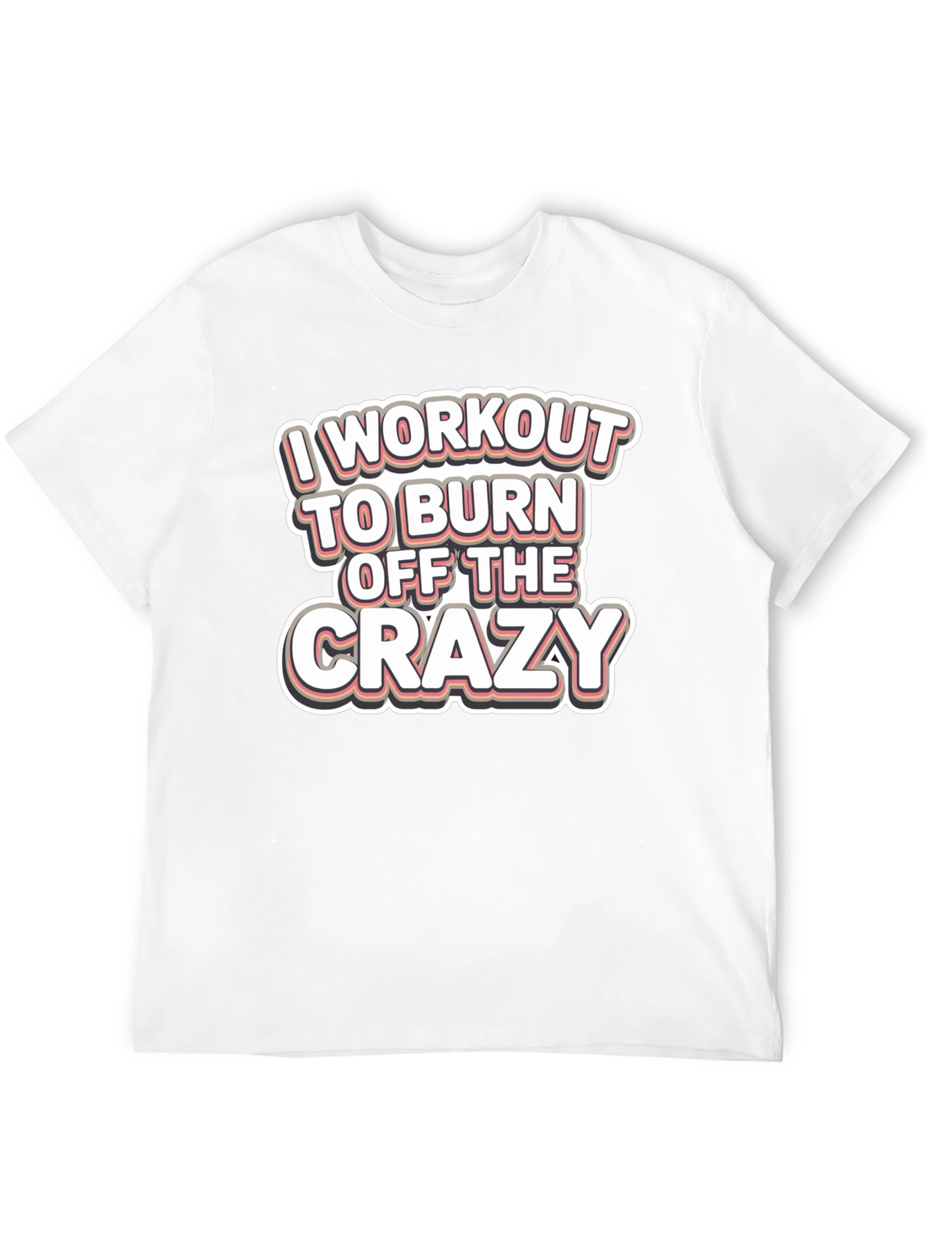 Workout to Burn Off Crazy T-Shirt