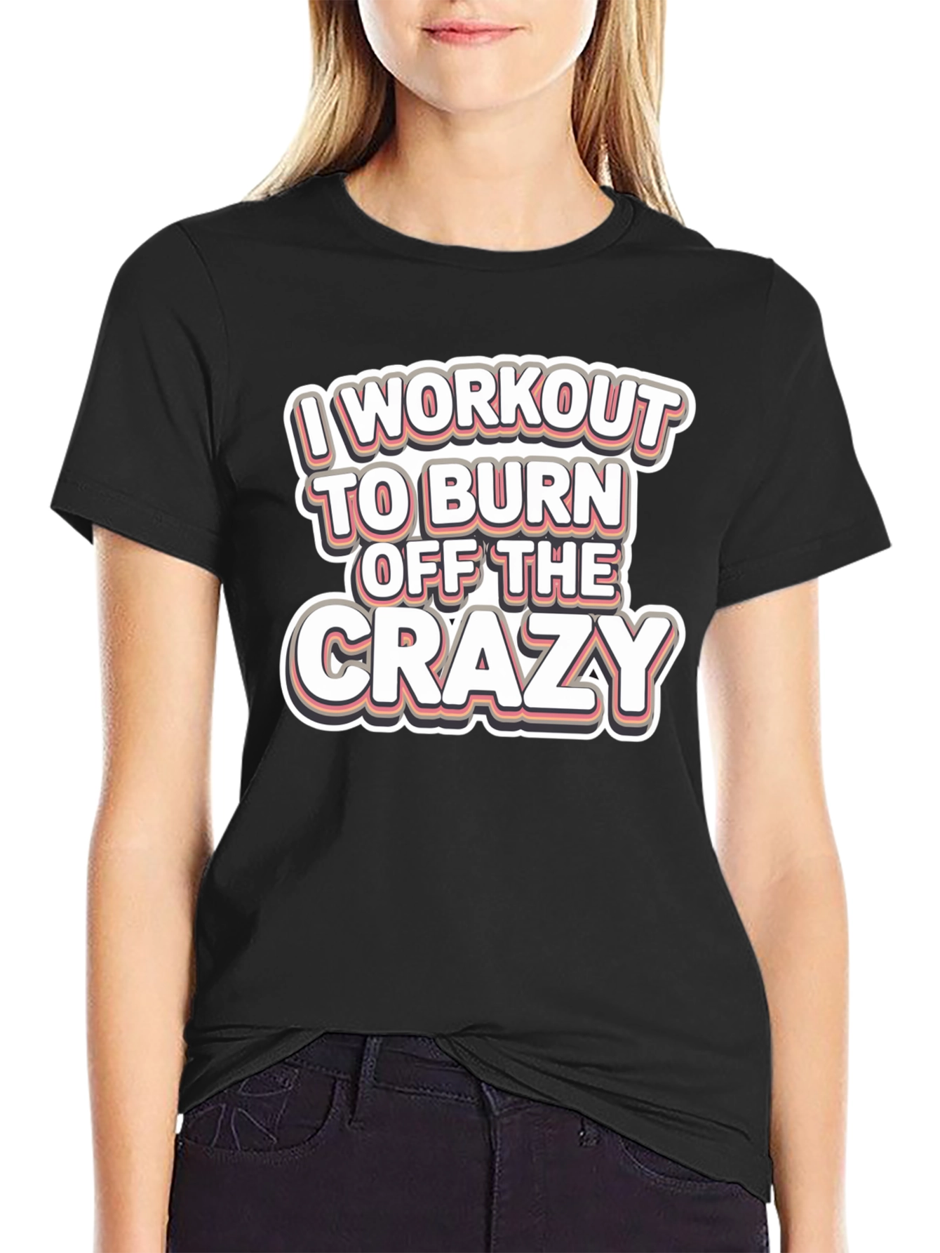 Workout to Burn Off Crazy T-Shirt