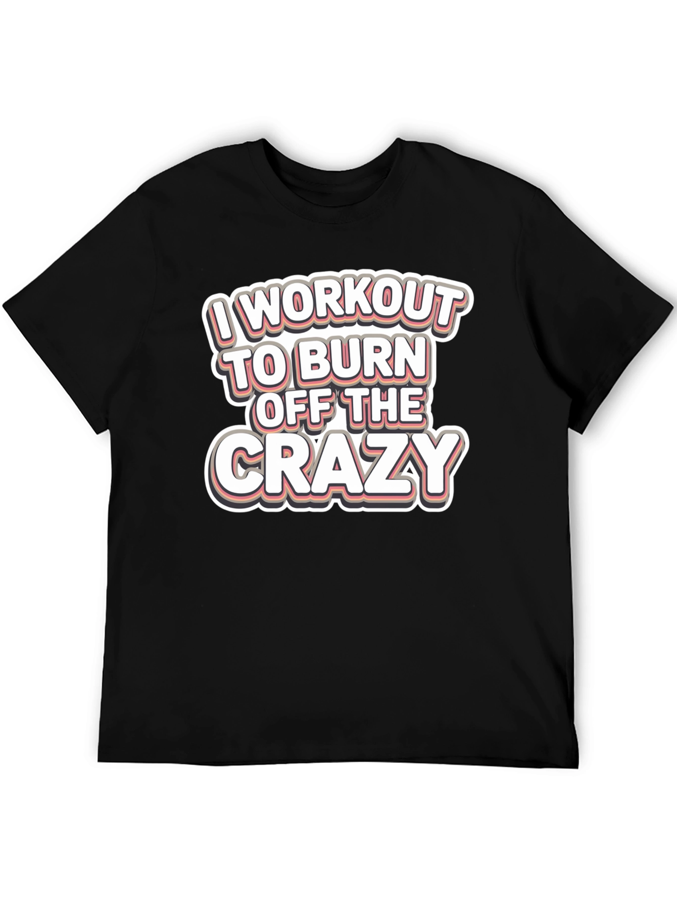 Workout to Burn Off Crazy T-Shirt