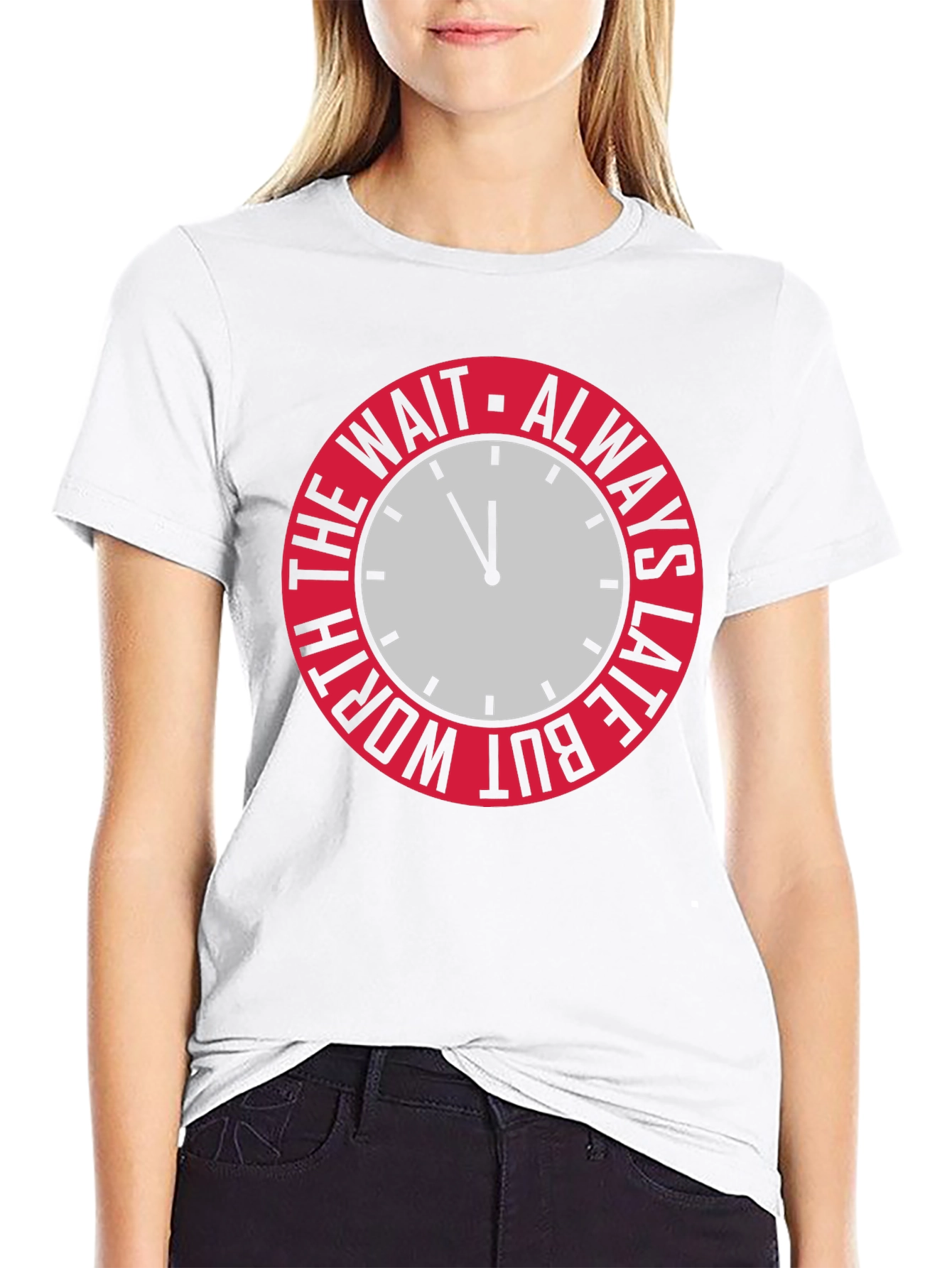 Always Late But Worth The Wait Graphic Tee