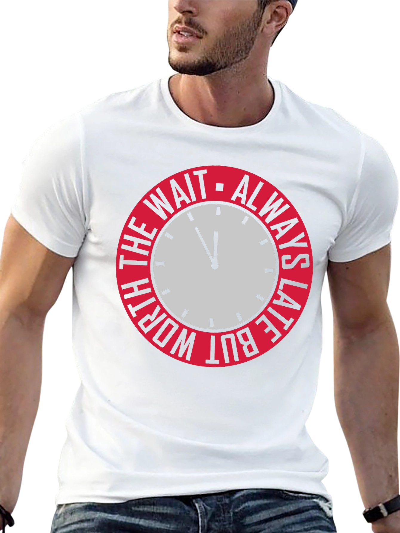 Always Late But Worth The Wait Graphic Tee