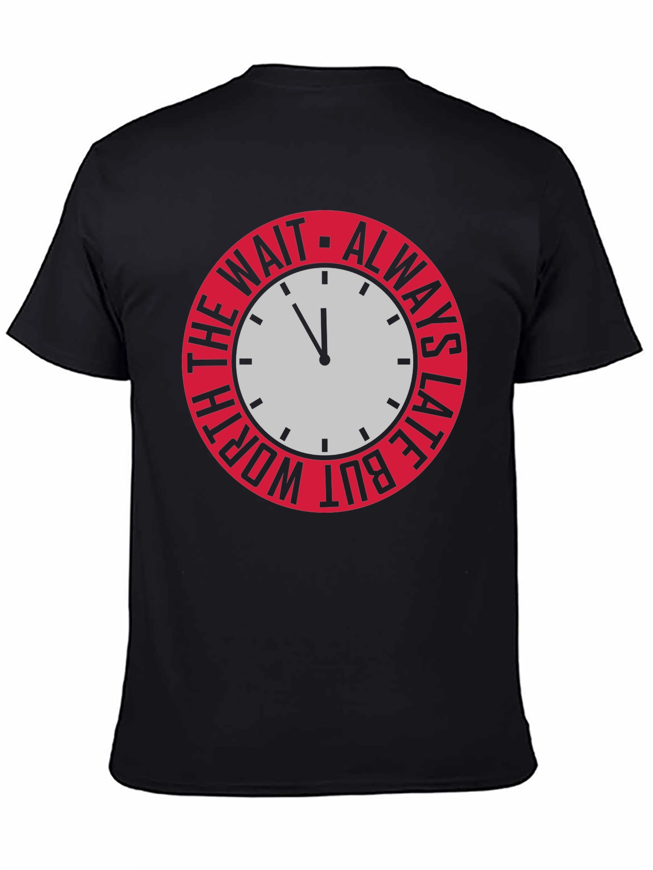 Always Late But Worth The Wait Graphic Tee