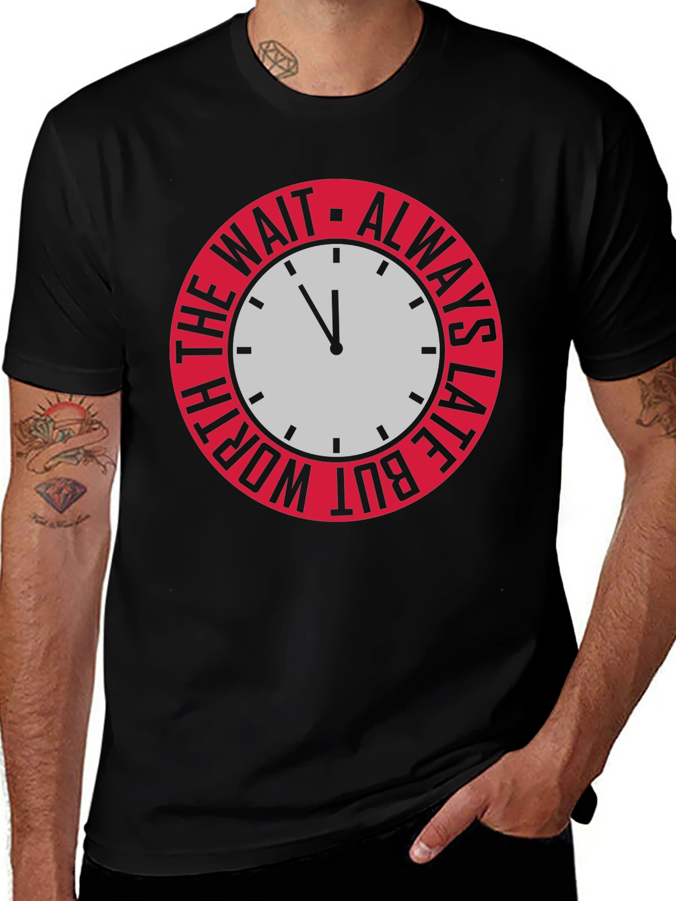 Always Late But Worth The Wait Graphic Tee